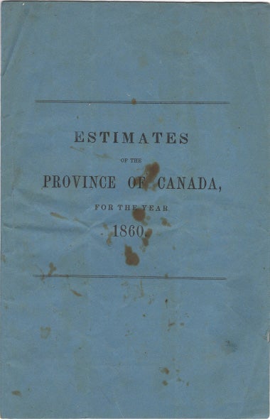 Item #40616 Estimates of the Province of Canada, for the Year 1860. CANADA.