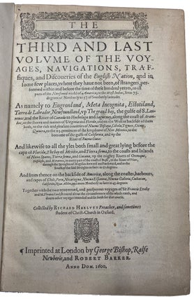 The Principal Navigations, Voyages, Traffiques and Discoveries of the English Nation, made by Sea or over-land, to the remote and farthest distant quarters of the Earth, at any time within the compasse of these 1600 yeres: Divided into three severall Volumes...