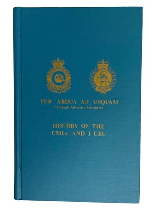 Item #40675 Per Ardua Ad Usquam (Through Adversity Anywhere). A History of the CMUs and 1 CEU. K....