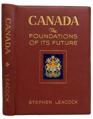 Item #40682 Canada. The Foundations of Its Future. Illustrated by Canadian Artists. Stephen LEACOCK