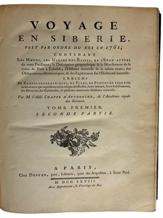 Voyage en Siberie, fait par ordre du Roi en 1761; Contenant Les Moeurs, Les Usages des Russes, et l'Etat actuel de cette Puissance; la description g&sbquo;ographique & le Nivellement de la route de Paris a Tobolsk; l'Histoire naturelle de la m&sbquo;me route; des Observations astronomiques, & des Experiences sur l E1ectr actuel de cette Puissance; la description g&sbquo;ographique & le Nivellement de la route de Paris a Tobolsk; l'Histoire naturelle de la m&sbquo;me route; des Observations astronomiques, & des Experiences sur l E1ectricit&sbquo; naturelle. [with]: KRACHENINNIKOW, [Stepan Petrovich] Voyage en Sib&sbquo;rie, contenant La description du Kamtchatka, ou l'on trouve I. Les Moeurs & les Coutumes des Habitants du Kamtchatka. II. La G&sbquo;ographie du Kamtchatka, & les Pays circonvoisins. III. Les avantages & les d&sbquo;savantages du Kamtchatka. IV. La r&sbquo;duction du Kamtchatka pas les Russes, les r&sbquo;voltes arriv&sbquo;es en diff&sbquo;rents temps, & l'&sbquo;tat actuel des Forts de la Russie dans ce Pays.