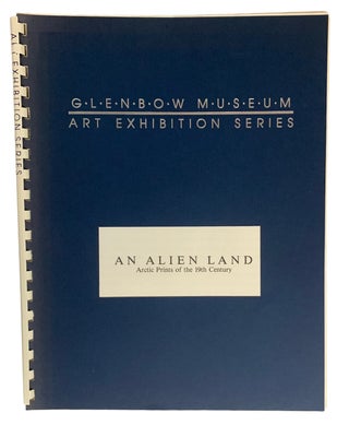 Item #40695 An Alien Land. Arctic Prints of the 19th Century. An exhibition organized by the...