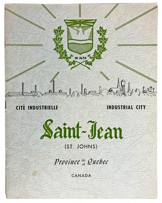 Item #40745 The Industrial City of St.Jean, Province of Quebec, Canada. A brief outline of the...