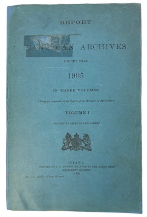 Item #40780 Report concerning Canadian Archives for the Year 1905. CANADA. Archives
