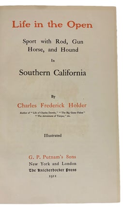 Item #40783 Life in the Open. Sport with Rod, Gun, Horse and Hound in Southern California....