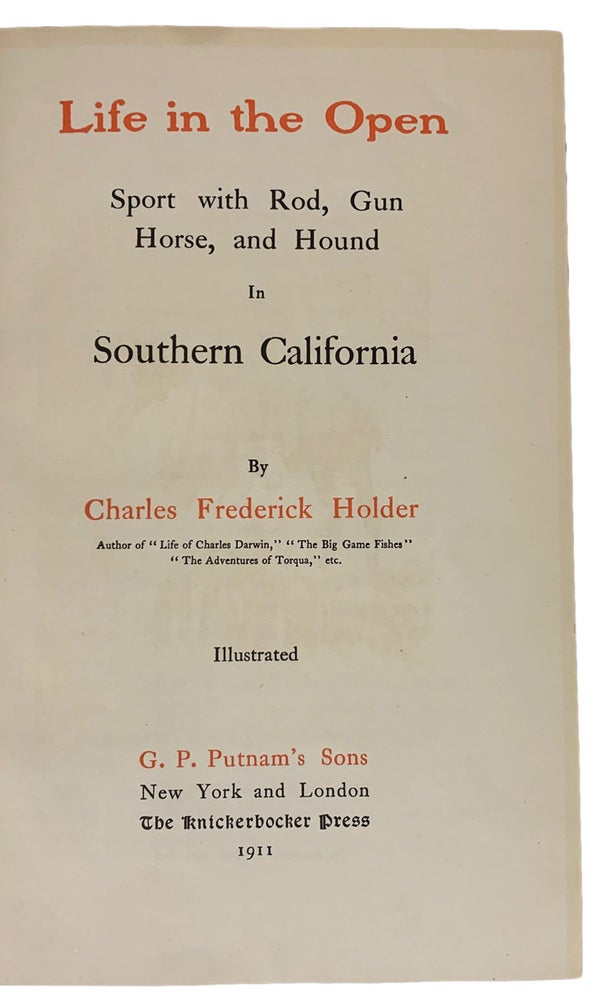 Item #40783 Life in the Open. Sport with Rod, Gun, Horse and Hound in Southern California. Charles Frederick HOLDER.