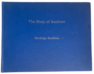 Item #40871 The Story of Renfrew. Heritage Renfrew. Carol BENNETT