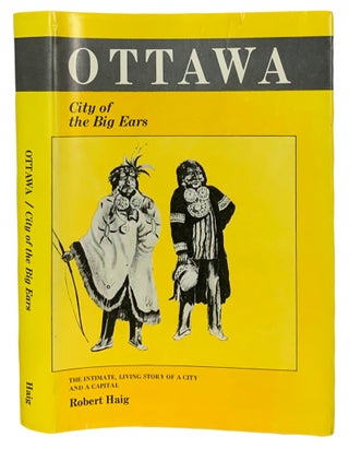 Item #40876 Ottawa City of the Big Ears. Robert HAIG