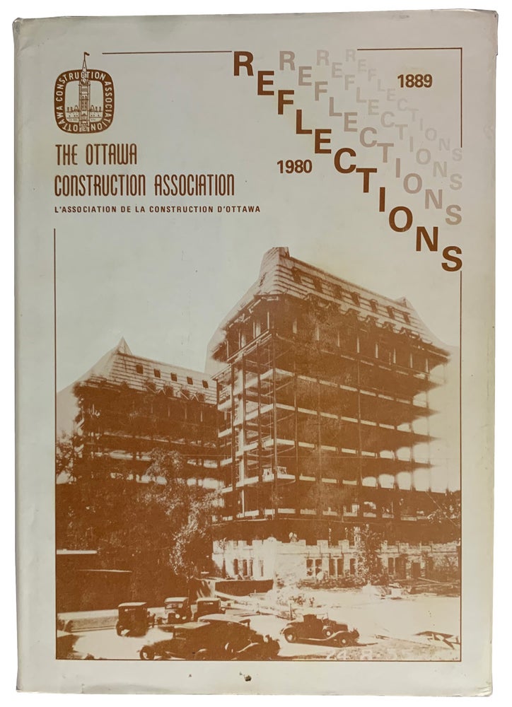 Item #40922 Reflections 1889-1980. Th Ottawa Construction Association. L'Association de la Construction D'Ottawa. ANONYMOUS.