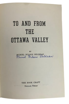 Item #40946 To and From The Ottawa Valley. Muriel W. BELDEAN