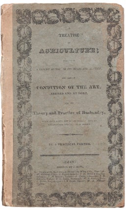 Item #40950 A Treatise on Agriculture; Comprising A Concise History of Its Origin and Progress,...