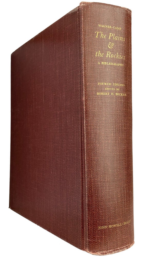 Item #41009 The Plains and the Rockies, A Critical Bibliography of Exploration, Adventure and Travel, in the American West, 1800-1865. Fourth Edition, Revised, Enlarged and Edited by Robert H. Becker. Henry R. WAGNER, Charles L. Camp.