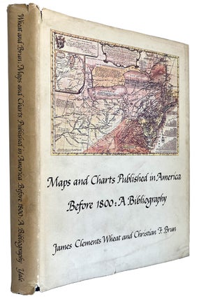 Item #41076 Maps and Charts Published in America Before 1800: A Biography. James Clement WHEAT,...