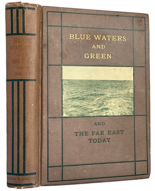 Item #41085 Blue Waters and Green and the Far East Today. F. Dumont SMITH