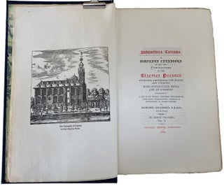 Bibliotheca Curiosa: A Complete Catalogue of all the Publications of the Elzevier Presses at Leyden, Amsterdam, the Hague, and Utrecht, with introduction, notes, and an appendix containing a list of all works, whether forgeries or anonymous publications, generally attributed to these presses. In three volumes [complete].
