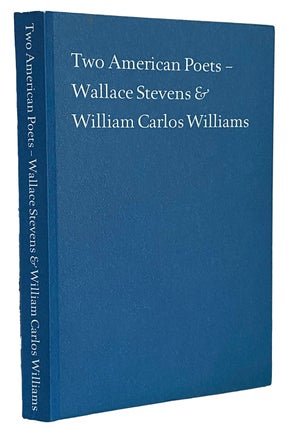 Item #41149 Two American Poets - Wallace Stevens & William Carlos Williams. From the Collection...