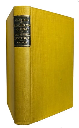 Item #41159 Catalogue of Books on China in the Essex Institute. Louise Marion TAYLOR