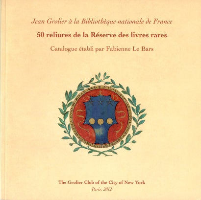 Item #41198 50 reliures de la Reserve des livres rares. Biblioteque nationale de France. Jean. LE BARS GROLIER, Fabienne.