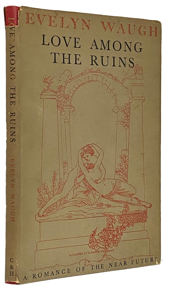 Item #41240 Love Among The Ruins. A Romance of the Near Future. With decorations by various eminent hands including the author's. Evelyn WAUGH.