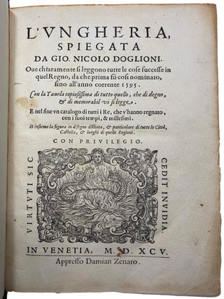 Item #41267 L Vngheria, Spiegata da Gio. Nicolo Doglioni. Oue chiaramente si leggono tutte le...