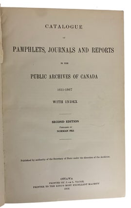 Item #41306 Catalogue of Pamphlets, Journals and Reports in the Public Archives of Canada....