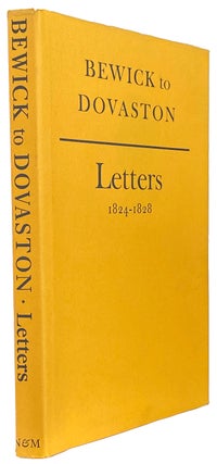Item #41326 Bewick to Dovaston, Letters 1824-1828. Edited by Gordon Williams. Introduced by...