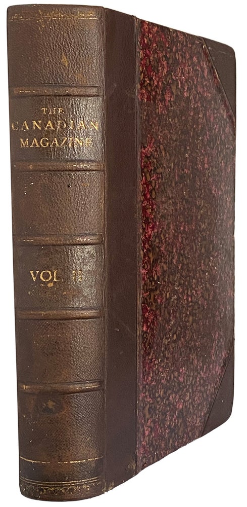 Item #41330 The Canadian Magazine of Politics, Science, Art and Literature. Vol. II. (November, 1893, to April, 1894, inclusive).Edited by J. Gordon Mowat. J. Gordon Canadian Periodical. MOWAT.