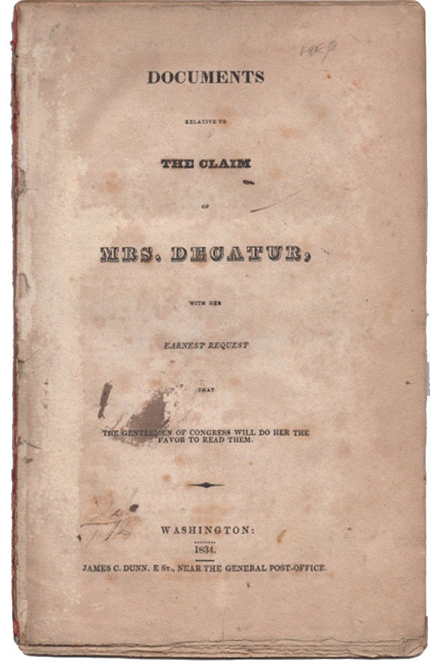 Books About Stephen Decatur Documents Relative to the Claim of Mrs. Decatur, with her Earnest ...