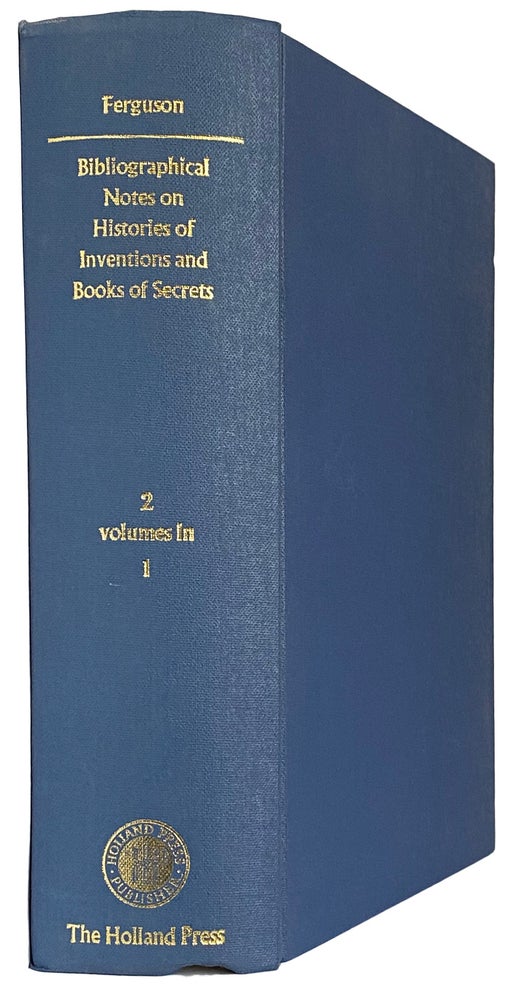 Item #41370 Bibliographical Notes of Histories of Inventions and Books of Secrets. [Two Volumes in One.]. John FERGUSON.