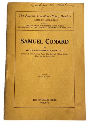 Item #41445 Samuel Cunard. The Ryerson Canadian History Readers, Edited by Lorne Pierce....