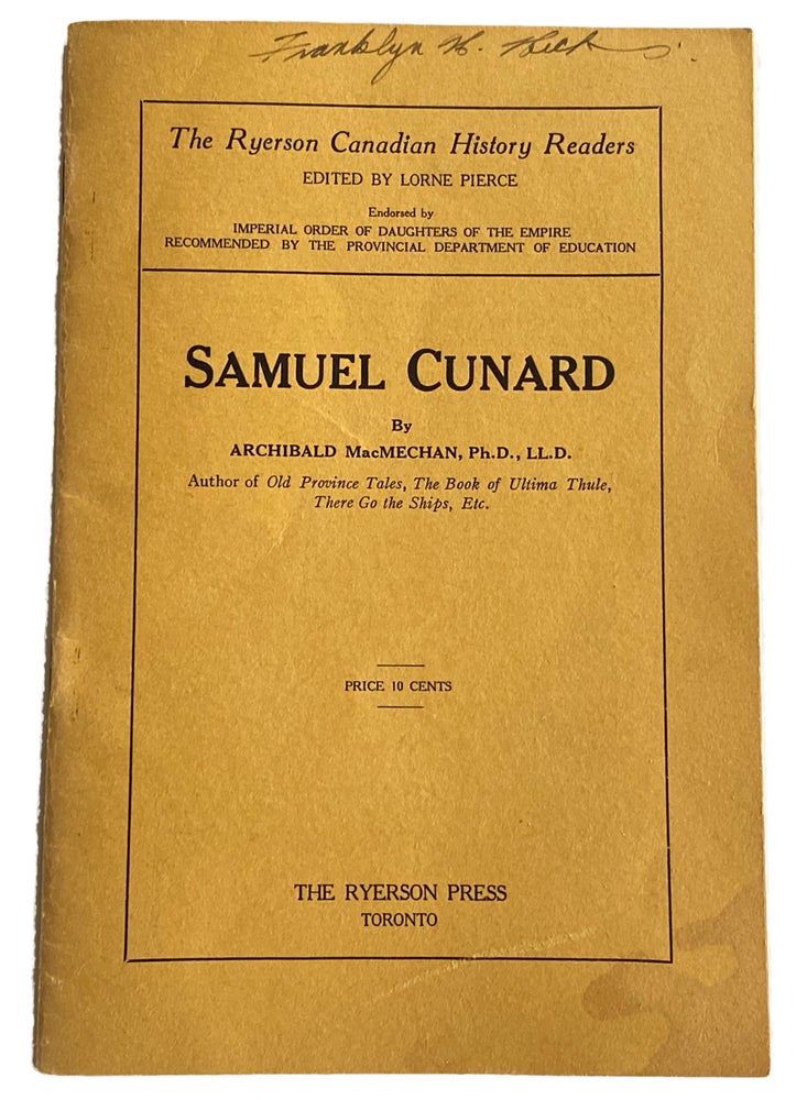 Item #41445 Samuel Cunard. The Ryerson Canadian History Readers, Edited by Lorne Pierce. Archibald MacMECHAN.