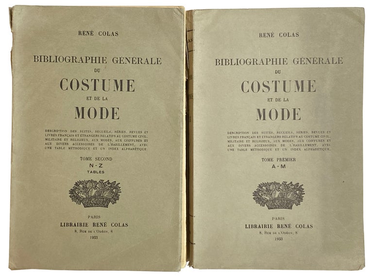 Item #41452 Bibliographie Generale du Costume et de la Mode. Tome Premier A-M. Tome Second N-Z. BIBLIOGRAPHY, Rene COLAS.