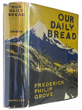 Our Daily Bread. A Novel. Frederick Philip GROVE.