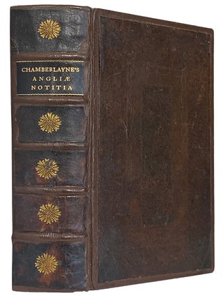 Angliae Notitia: or the Present State of England, With divers Remarks upon The Ancient State. Edw CHAMBERLAYNE.
