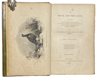 The Moor and the Loch: containing practical hints on highland sports,and notices of the habits of the different creatures of game and prey in the mountainous districts of Scotland; with instructions in Rive, Bum, and Loch-Fishing.