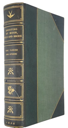 Shooting by Moor, Field and Shore. A Practical Guide to Modern Methods. With one hundred and...