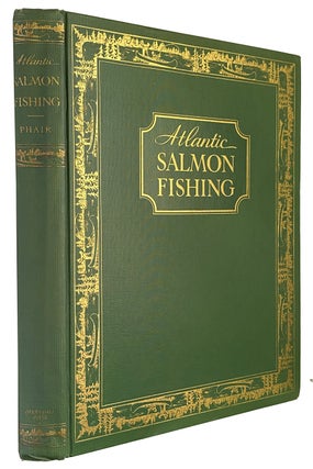 Atlantic Salmon Fishing. Illustrated by Ogden M. Pleissner, Robert Nisbet, N.A. and From Photographs Drawings and Maps.