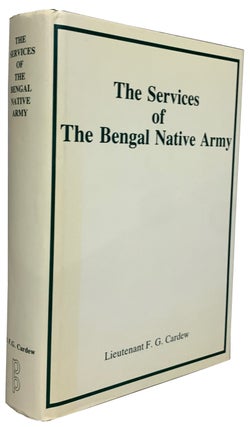 Item #42137 A Sketch Of The Services of the Bengal Native Army To the Year 1895. F. G. CARDEW