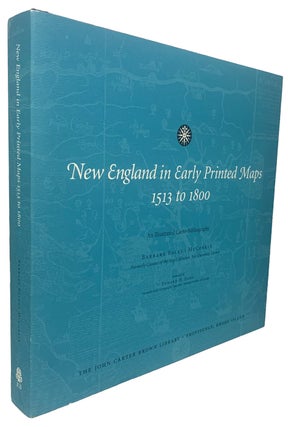 Item #42208 New England in Early Printed Maps 1513 to 1800. An Illustrated Carto-Bibliography....