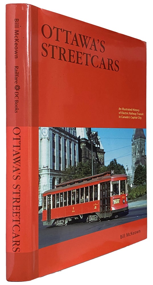 Item #42212 Ottawa's Streetcars. An Illustrated History of Electric Railway Transit in Canada's Capital City. Bill McKEOWN.