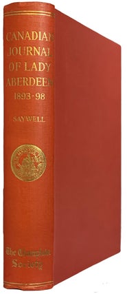 Item #42254 The Canadian Journal of Lady Aberdeen, 1893 - 1898. Edited with Introduction by John...