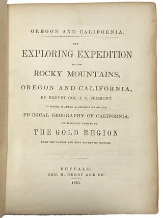 The Exploring Expedition to the Rocky Mountains, Oregon and California, to which is added a Description of the Physical Geography of California. With recent notices of The Gold Rush.