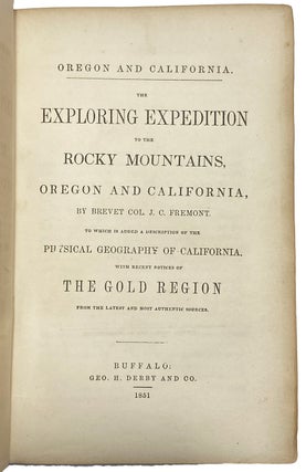The Exploring Expedition to the Rocky Mountains, Oregon and California, to which is added a Description of the Physical Geography of California. With recent notices of The Gold Rush.
