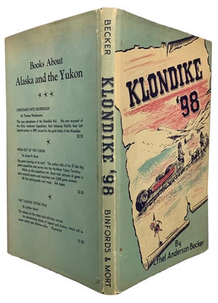 Item #42321 Klondike '98. Hegg's Album of the 1898 Alaska Gold Rush. Ethel Anderson BECKER