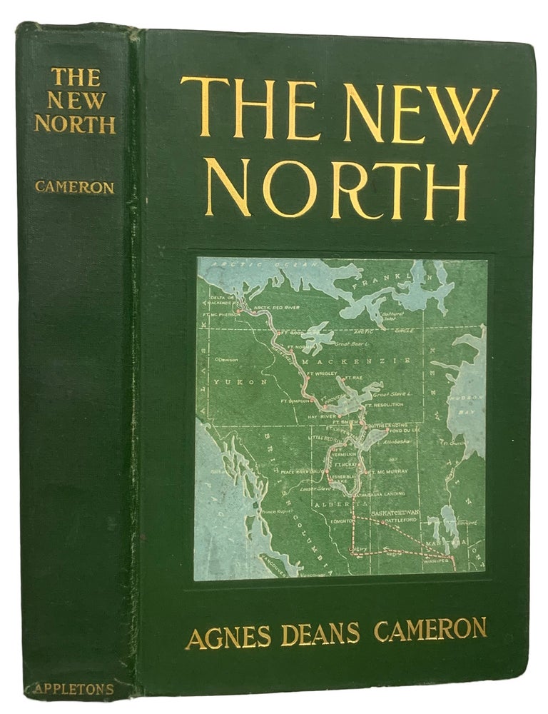 Item #42324 The New North. Being Some Account of a Woman's Journey through Canada to the Arctic. Agnes Deans CAMERON.