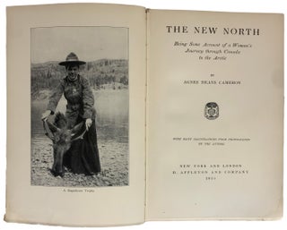 The New North. Being Some Account of a Woman's Journey through Canada to the Arctic..