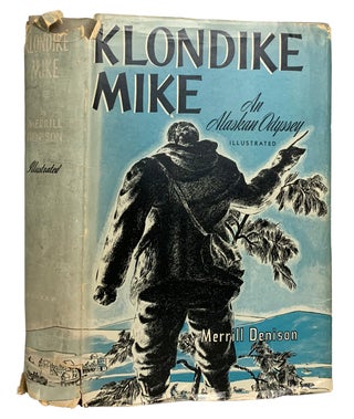 Item #42328 Klondike Mike. An Alaskan Odyssey. Merrill DENISON