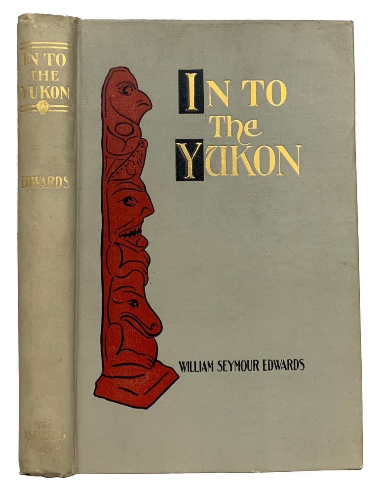 Item #42331 In To The Yukon. William Seymour EDWARDS.