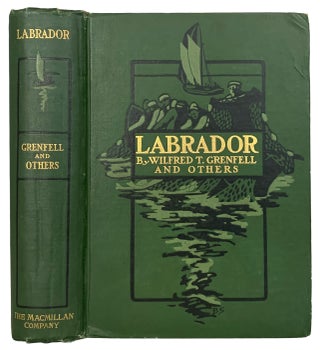 Item #42335 Labrador. The Country and The People. Wilfred T. GRENFELL, Others