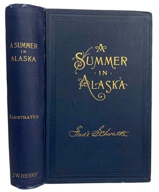 Item #42348 A Summer in Alaska. A Popular Account of the Travels of an Alaskan Exploring...